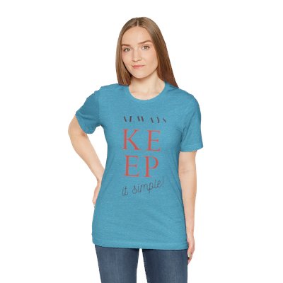 Always Keep it Simple T-shirt Unisex Short Sleeve