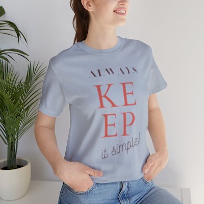 Always Keep it Simple T-shirt Unisex Short Sleeve