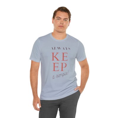 Always Keep it Simple T-shirt Unisex Short Sleeve