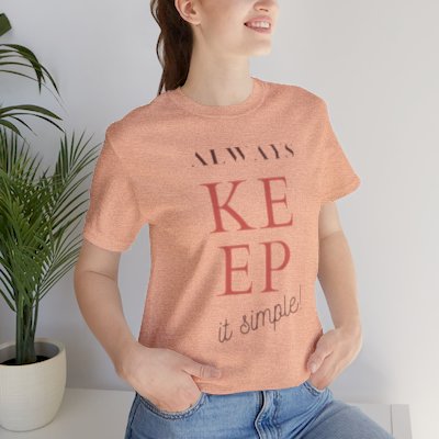 Always Keep it Simple T-shirt Unisex Short Sleeve